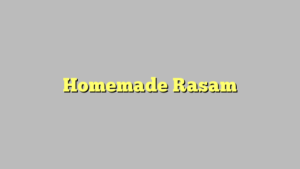 Homemade Rasam