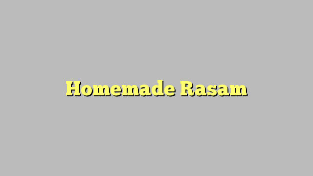 Homemade Rasam